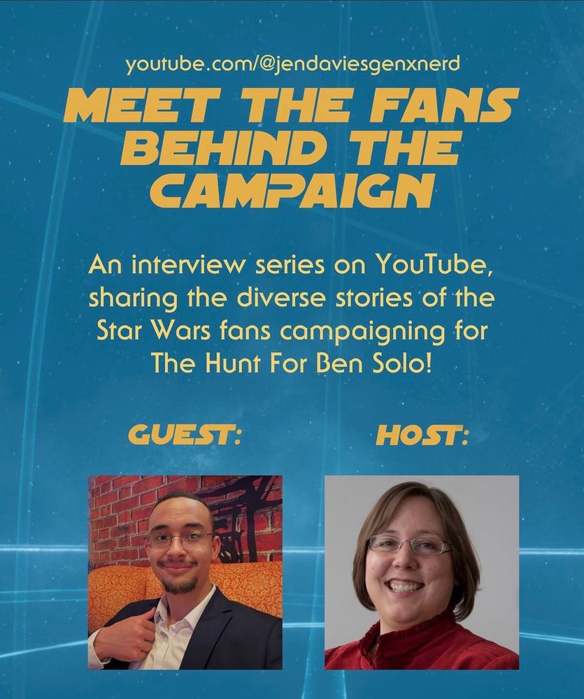 A promotional graphic with a star-patterned blue background that reads “Meet the Fans Behind the Campaign.” It advertises a YouTube interview series about Star Wars fans supporting The Hunt for Ben Solo. Below the text are two labeled photos: on the left, a guest smiling and giving a thumbs-up while seated against a brick-wall backdrop; on the right, the host smiling and wearing glasses and a red top.