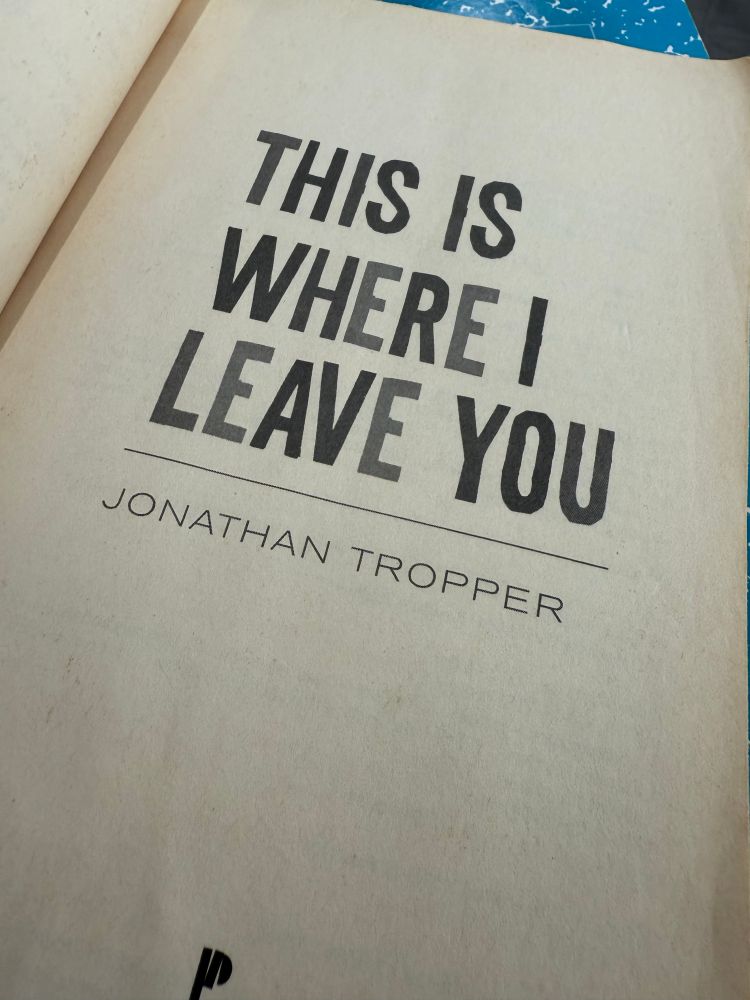 THIS IS WHERE I LEAVE YOU
JONATHAN TROPPER