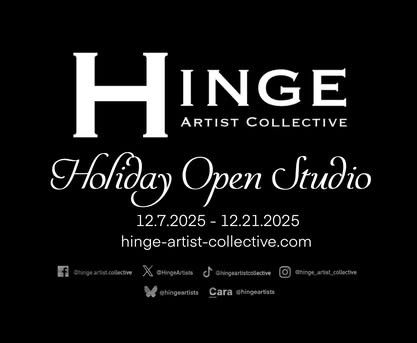 Announcement for the Holiday Open Studio:
hinge-artist-collective.com Dec.7-21