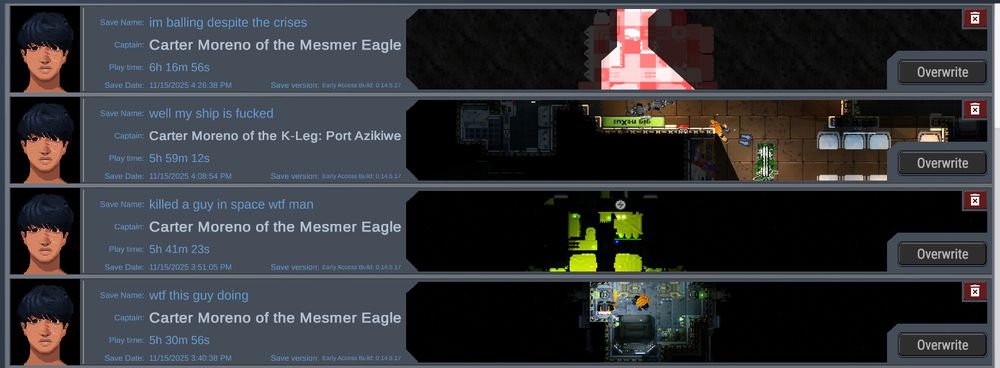 Ostranauts saves for a character named Carter Moreno, from newest to oldest, titled:
"im balling despite the crises"
"well my ship is fucked"
"killed a guy in space wtf man"
"wtf this guy doing"