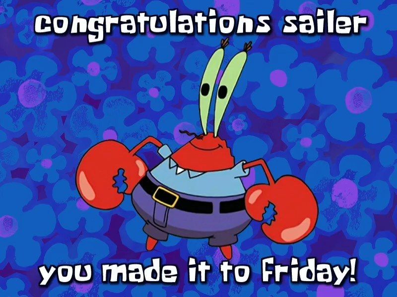 "Congratulations sailer, you made it to Friday!" meme