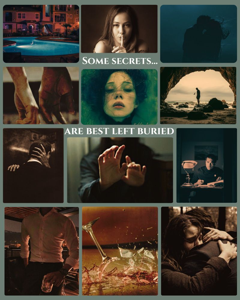Words: 'Some secrets are best left buried' around the central photo of a dead woman in water. Surrounding pics: a swimming pool at night; woman with finger to lips specifying a secret: silhouette of a man and woman kissing; a man and woman's hands touching; a woman's hand cradling the back of a man's head in an embrace; a woman with her hands in front of her as if warding someone off; a solitary man standing on a rock by the sea, head bowed; a man at a desk, looking up; a man holding a whiskey glass; a broken wine glass; a couple embracing, the woman looking upset.