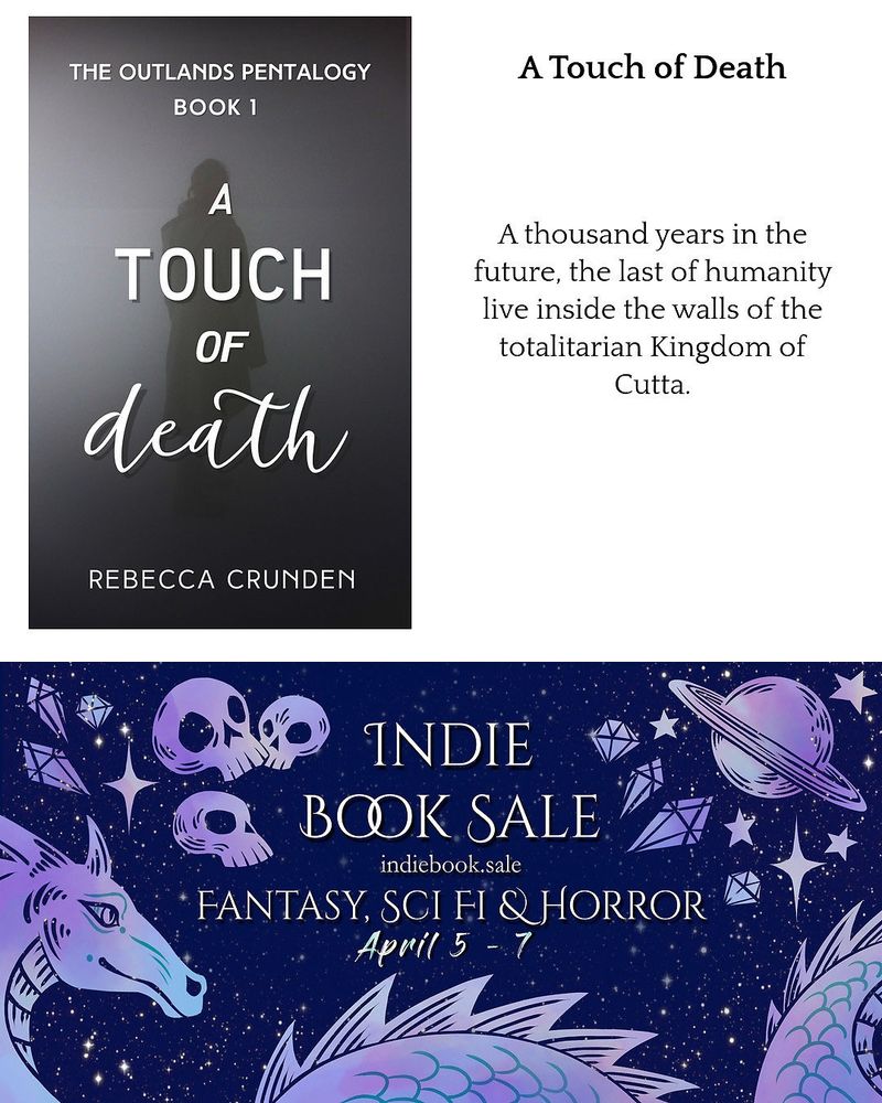 A Touch of Death's cover is on the left. Header text reads on the right, ‘A Touch of Death’ with the tagline beneath it: ‘A thousand years in the future, the last of humanity live inside the walls of the totalitarian Kingdom of Cutta.’

At the bottom is the Narratess Indie Book Sale logo, with fantasy, sci-fi, and horror decorations. 

The text reads: 

Indie Book Sale 
indiebook.sale
Fantasy, Sci Fi, & Horror
April 5-7