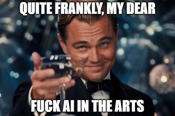 leonardo dicaprio holding up a champagne glass with text that reads: quite frankly, my dear, fuck ai in the arts'