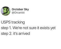 A humorous tweet from the user “Orctober Sky (@Orcanist)” reads: “USPS tracking — step 1. We’re not sure it exists yet, step 2. it’s arrived.” The joke pokes fun at how unpredictable and vague USPS tracking updates can be.