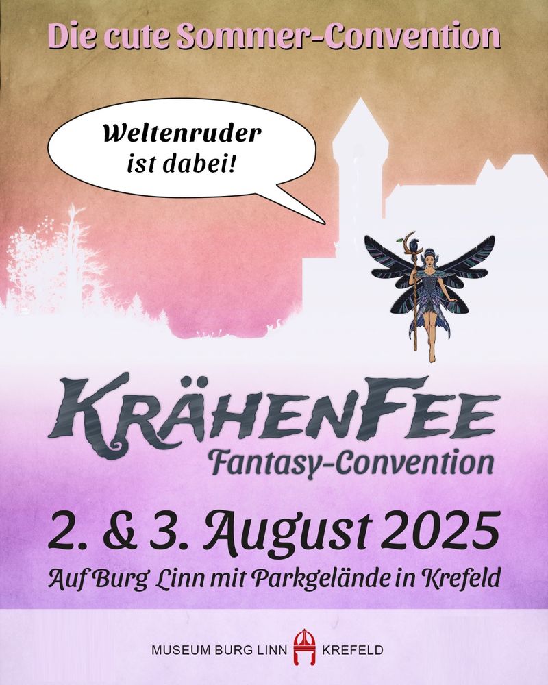 Plakat der "KrähenFee: Fantasy-Convention". Der Schriftzug steht in der Mitte. Darunter, auf rosafarbenem Grund, steht das Datum: "2. & 3. August 2025 auf Burg Linn mit Parkgelände in Krefeld". In der oberen Hälfte des Plakates ist in Weiß der Schattenriss der Burg vor gelblichem Himmel zu sehen. Rechts auf der Burg die Fee aus dem KrähenFee-Logo. Ganz oben steht "Die cute Sommer-Convention" und darunter in einer Sprechblase "Weltenruder ist dabei!" Ganz unten steht "Museum Burg Linn Krefeld".