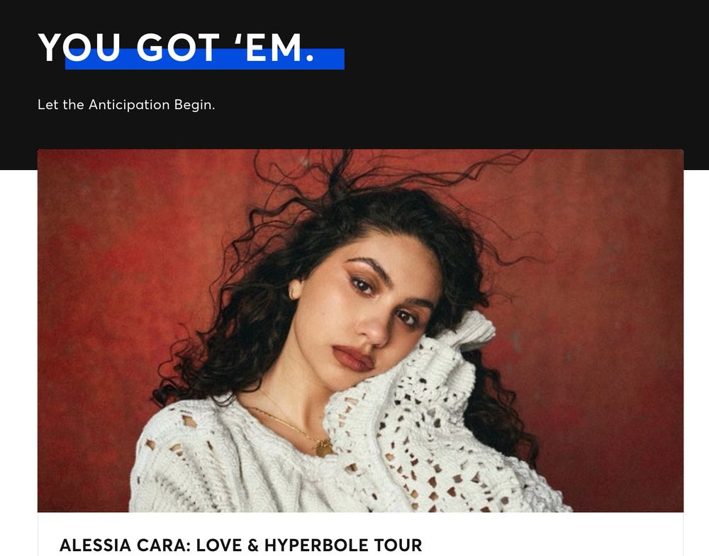 Screenshot of the confirmation page for Alessia Cara’s Love & Hyperbole tour. It has a photo of Alessia and above says “YOU GOT ‘EM” 