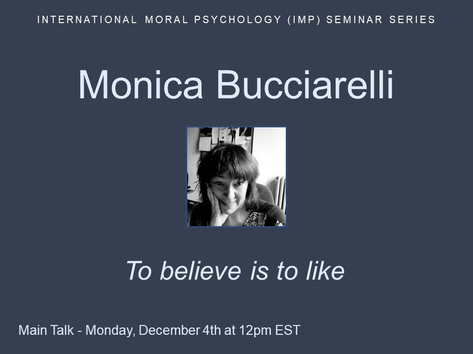 Monica Bucciarelli:

To believe is to like