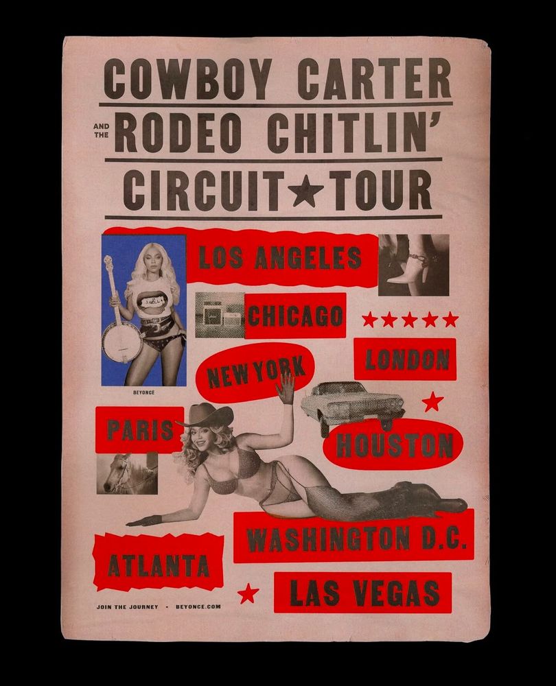 Tour poster for Beyoncé’s upcoming Cowboy Carter tour. Included cities: Los Angeles, Chicago, New York, London, Paris, Houston, Washington DC, Atlanta, Las Vegas 