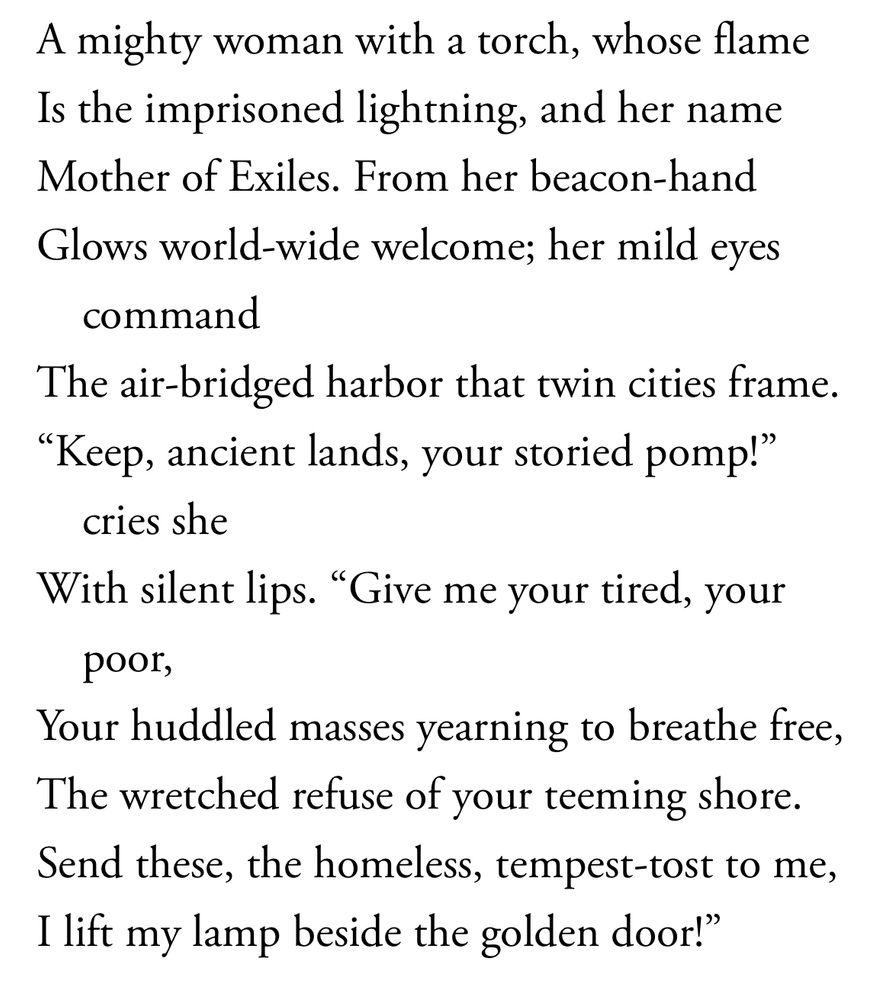 “Give me your tired, your poor, your huddled masses yearning to breathe free”