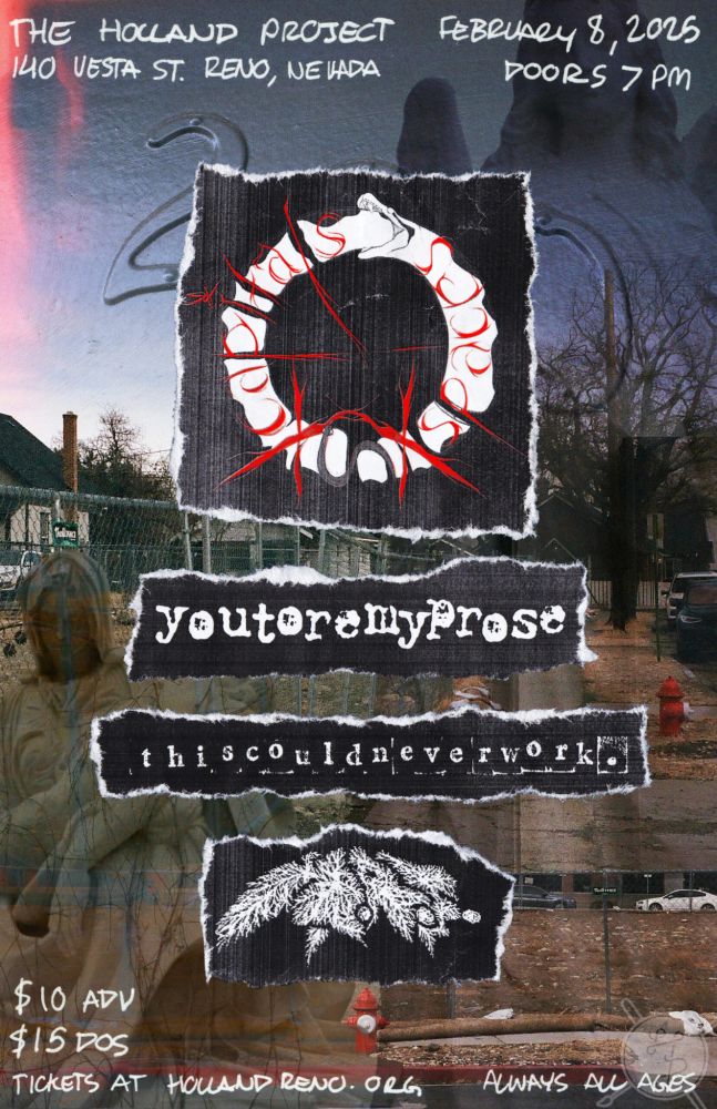 The Holland Project
140 Vesta St. Reno, Nevada

February 8, 2025
Door 5-7PM

youtoremyprose
thiscouldneverwork

$10 adv
$15 dos
Tickets at HollandReno.org
Always All Ages