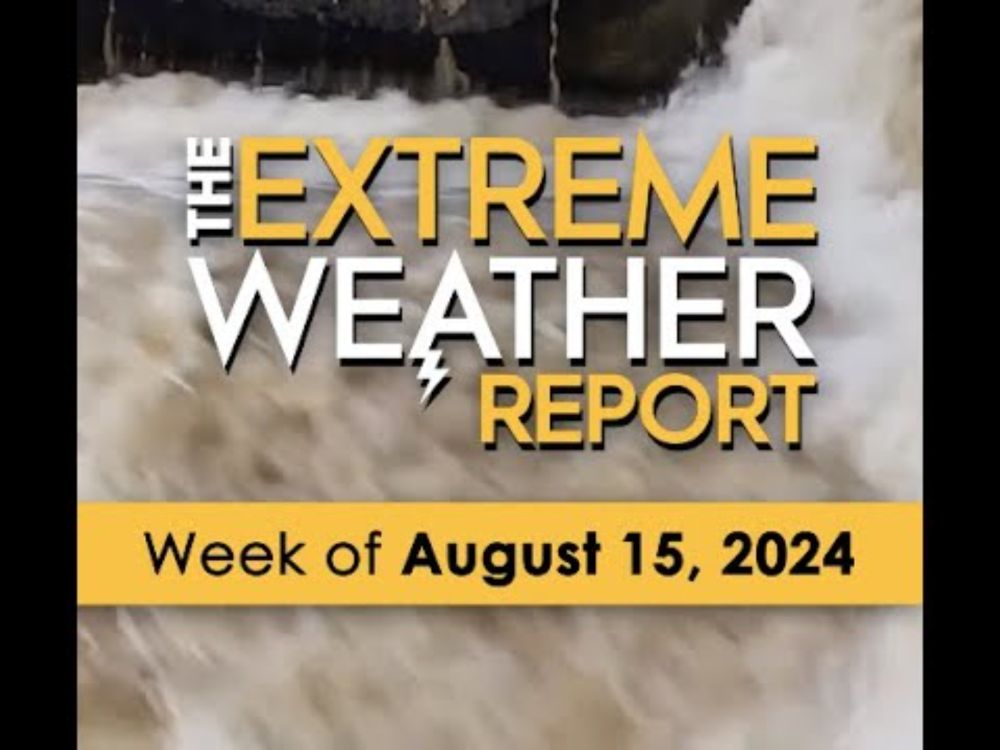 The Extreme Weather Report, August 15, 2024