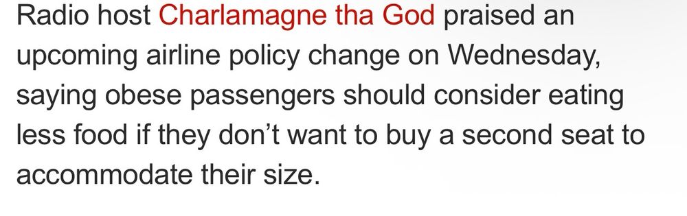 Radio host Charlamagne tha God praised an upcoming airline policy change on Wednesday, saying obese passengers should consider eating less food if they don't want to buy a second seat to accommodate their size.