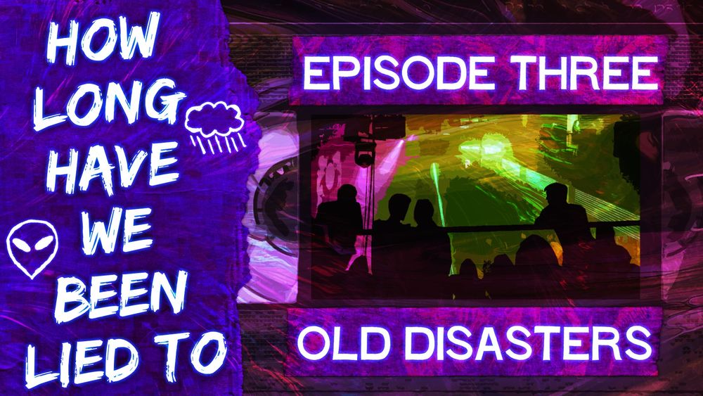A piece of cardboard covers most of what looks like a VHS tape as a mixture of purple and pink lights dances across the page.

In the center lies the image of an underground concert full to the brim with lights and people having a ball.

Across the image is a set of neon text that reads:

How Long Have We Been Lied To

Episode Three - Old Disasters
