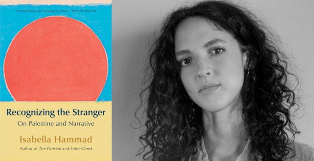 Isabella Hammad : Recognizing the Stranger : On Palestine and Narrative - Tin House