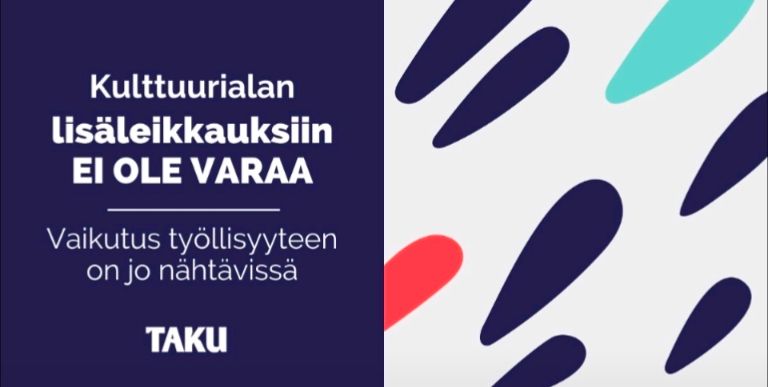 Kulttuurialan lisäleikkauksiin ei ole varaa! Taide-ja kulttuurialan ammattijärjestö.