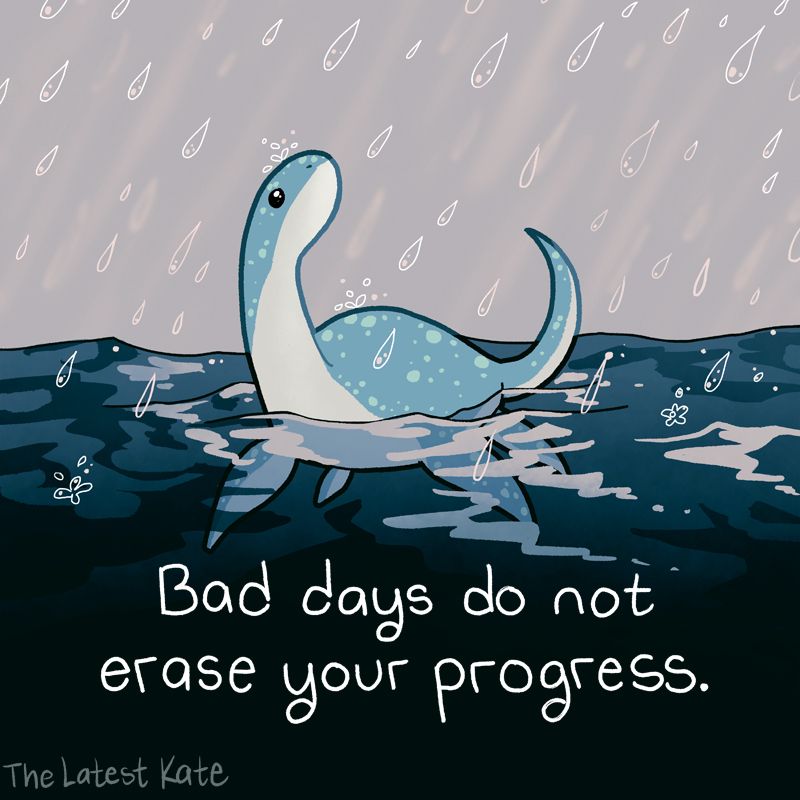 A drawing of a dinosaur swimming and looking up at the falling rain. The caption reads, "Bad days do not erase your progress."