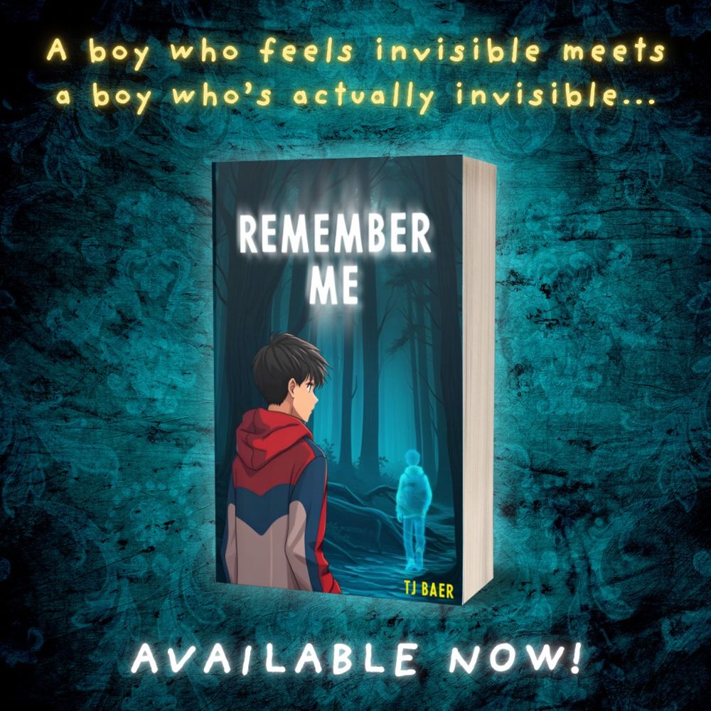 Teal background with book "Remember Me" in foreground (boy in a red, blue, and gray sweatshirt in the woods looking at a ghost boy walking down the path ahead of him) with yellow text: "A boy who feels invisible meets a boy who's actually invisible... Available now!"