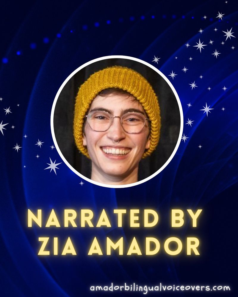 Picture of smiling young man in glasses and a yellow beanie with the text "NARRATED BY ZIA AMADOR - amadorbilingualvoiceovers.com" on a starry blue background.