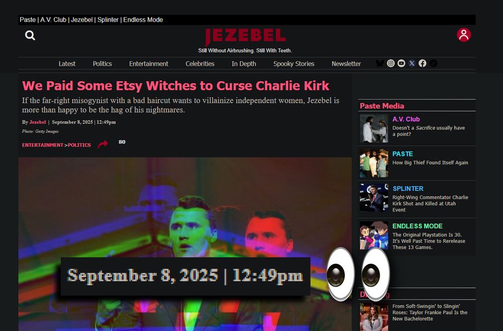 A new post from jezebel from TWO FUCKING DAYS AGO titled "we paid some etsy witches to curse charlie kirk"
