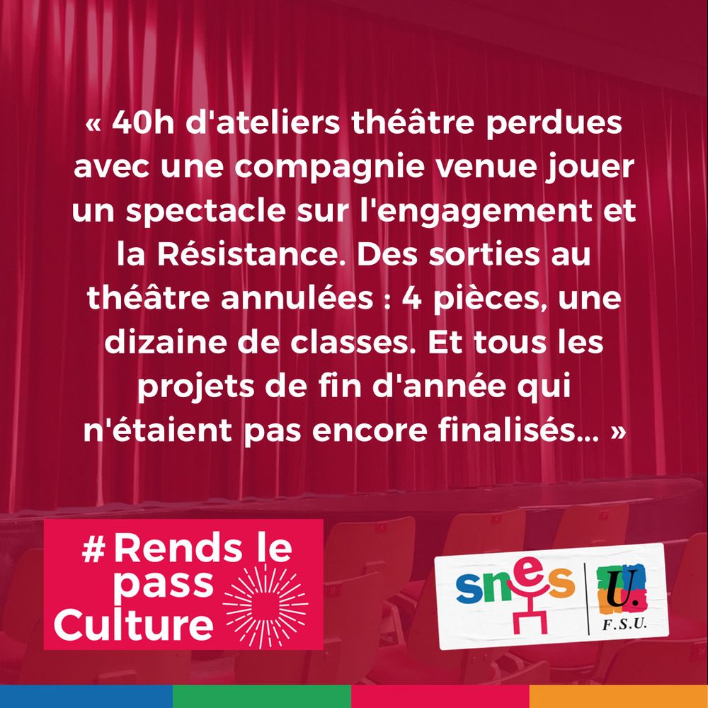 Témoignage : « 40h d'ateliers théâtre perdues avec une compagnie venue jouer un spectacle sur l'engagement et la Résistance. Des sorties au théâtre annulées : 4 pièces, une dizaine de classes. Et tous les projets de fin d'année qui n'étaient pas encore finalisés... »
#renslepassculture
