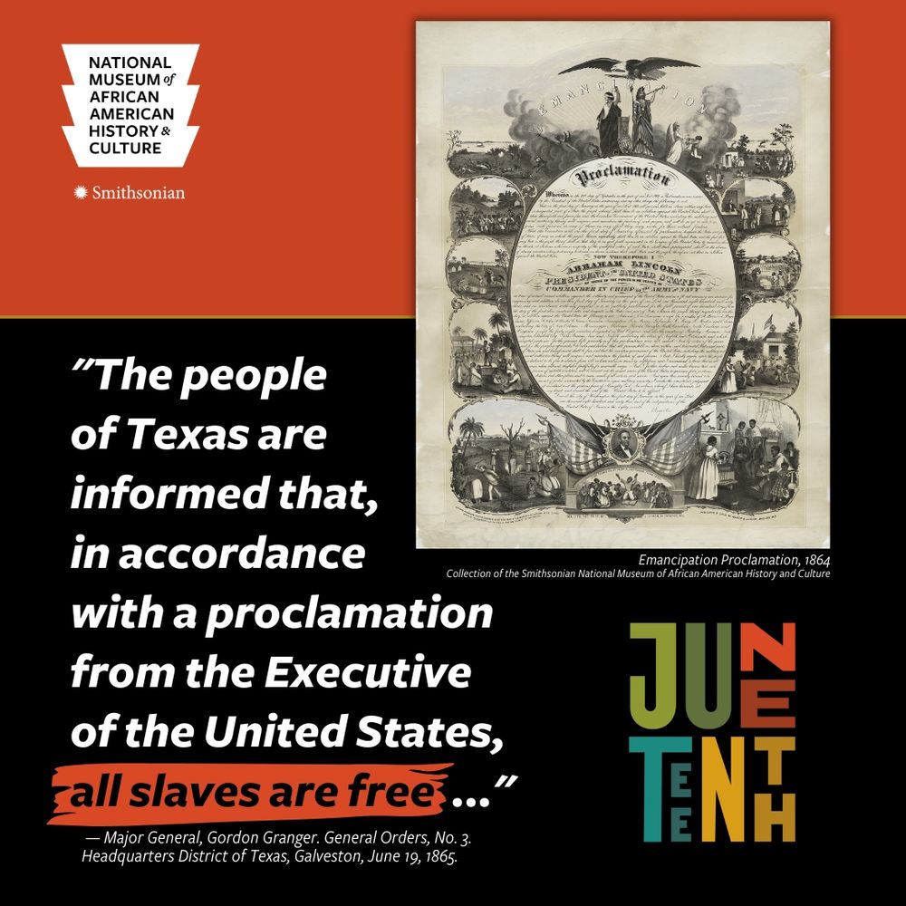 Info graphic from the National Museum of African American History & Culture.

"The people of Texas are informed that, in accordance with a proclamation from the Executive of the United States, all slaves are free..."
