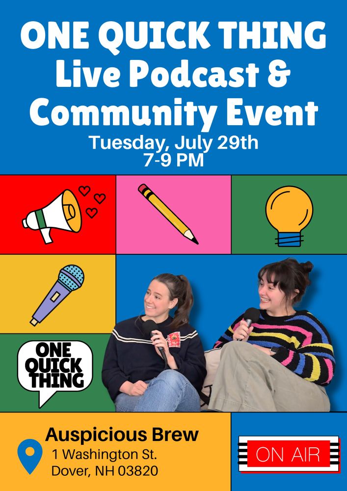 Poster for ‘One Quick Thing Live Podcast & Community Event’ Tuesday, July 29th from 7-9 PM at Auspicious Brew in Dover, NH