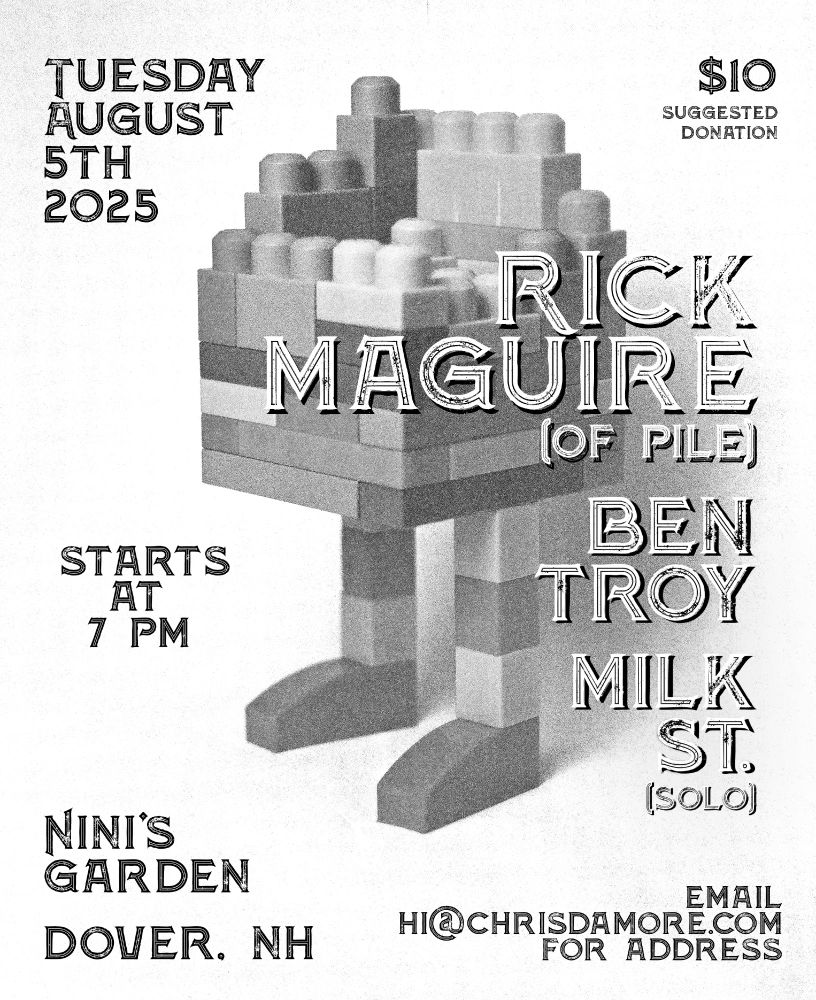Poster for a backyard show in Dover, NH on Aug. 5th at 7 PM with a $10 suggested donation. Lineup is Rick Maguire of Pile, Ben Troy, and Milk St. (solo). Email hi at chrisdamore.com for address