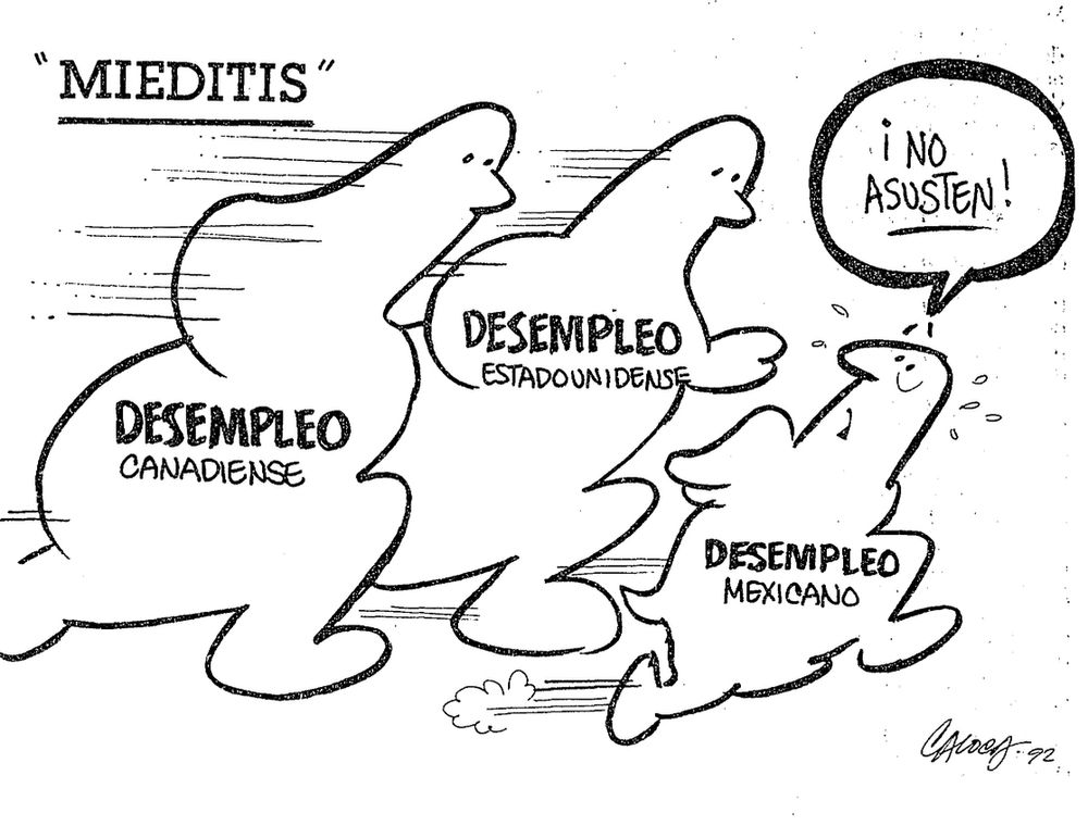 Political cartoon published in Mexican local newspaper "El Informador" in 1992. Titled "mieditis" or "fearitis," it portrays three ghosts running: Canadian unemployment, US unemployment, and Mexican unemployment. Mexican unemployment is the fastest, at the front, looking back at the other two and saying, "don't be scared!" The cartoon is drawn in black ink on a white background.