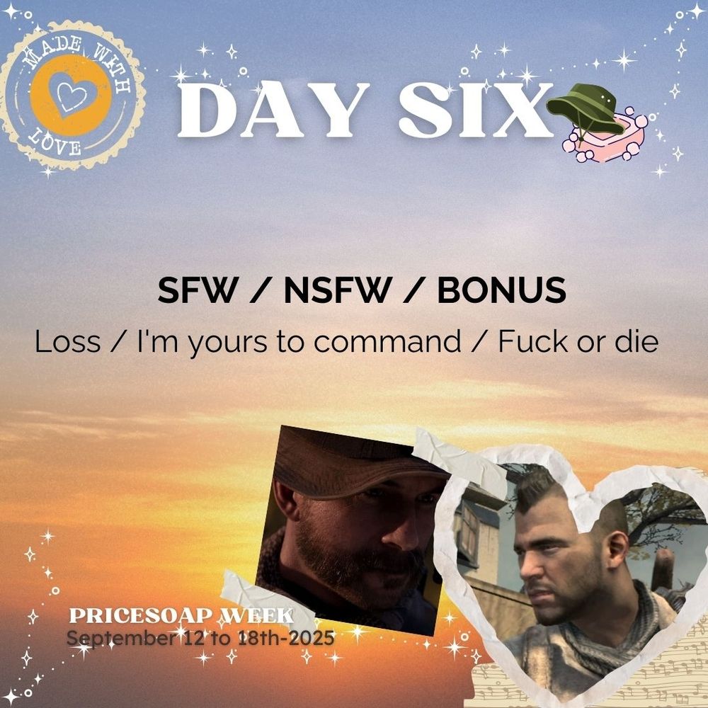 Prompts for the PriceSoap Week 

🧼DAY SIX🚬

Loss / I'm yours to command/ Fuck or die 
#pricesoap #soapprice 