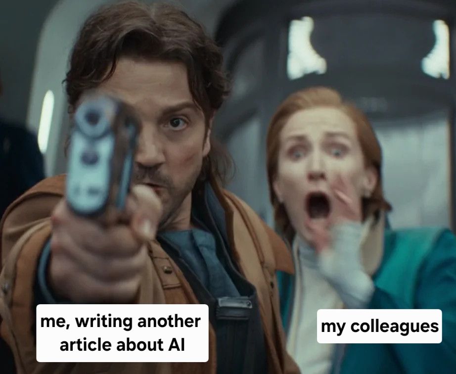 Cassian Andor pointing a gun at the camera while Mon Mothma freaks out in the background. Cassian is labeled, "me, writing another article about AI," and Mon is labeled "my colleagues."