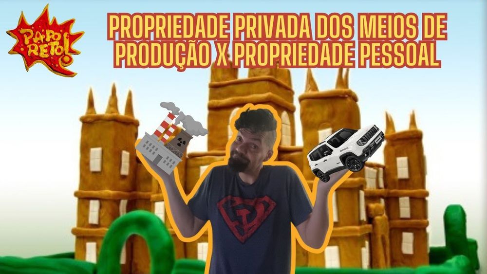 PAPO RETO: A Diferença entre Propriedade Privada dos Meios de Produção e Propriedade Pessoal em Marx