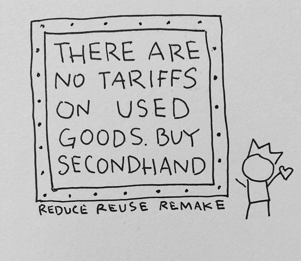 There are no tariffs on used goods. By secondhand. Reduce Reuse remake!