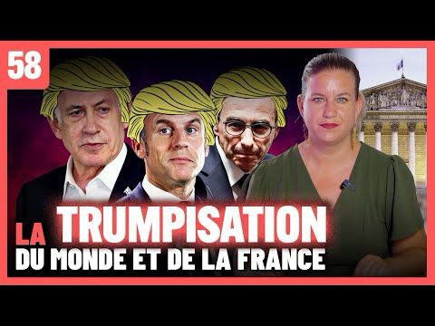 La Trumpisation du monde et de la France – Panorama #58