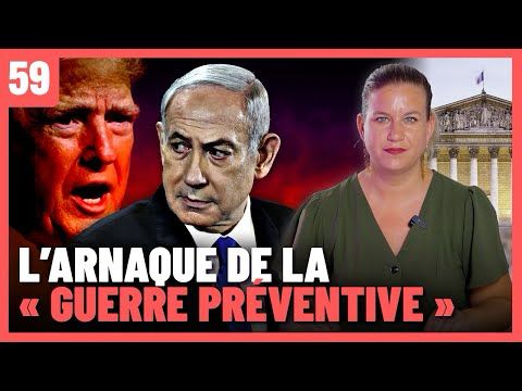 Israël-Iran : L'arnaque de la "guerre préventive" – Panorama #59