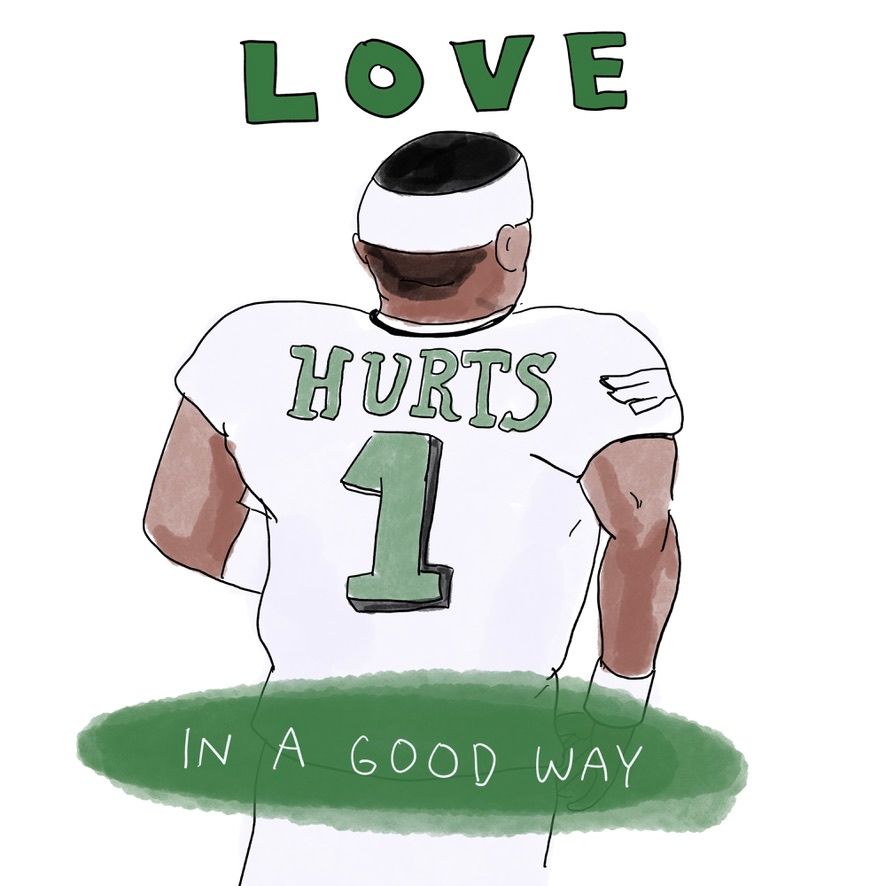 A hand-drawn valentine with a picture of Jalen Hurts (from the back) wearing a white jersey with his name and number in green with the text "LOVE" in green, followed by his last name "Hurts" in green on his jersey with a green bubble that says "in a good way" in white (so that the valentine reads "Love Hurts In a Good Way" 