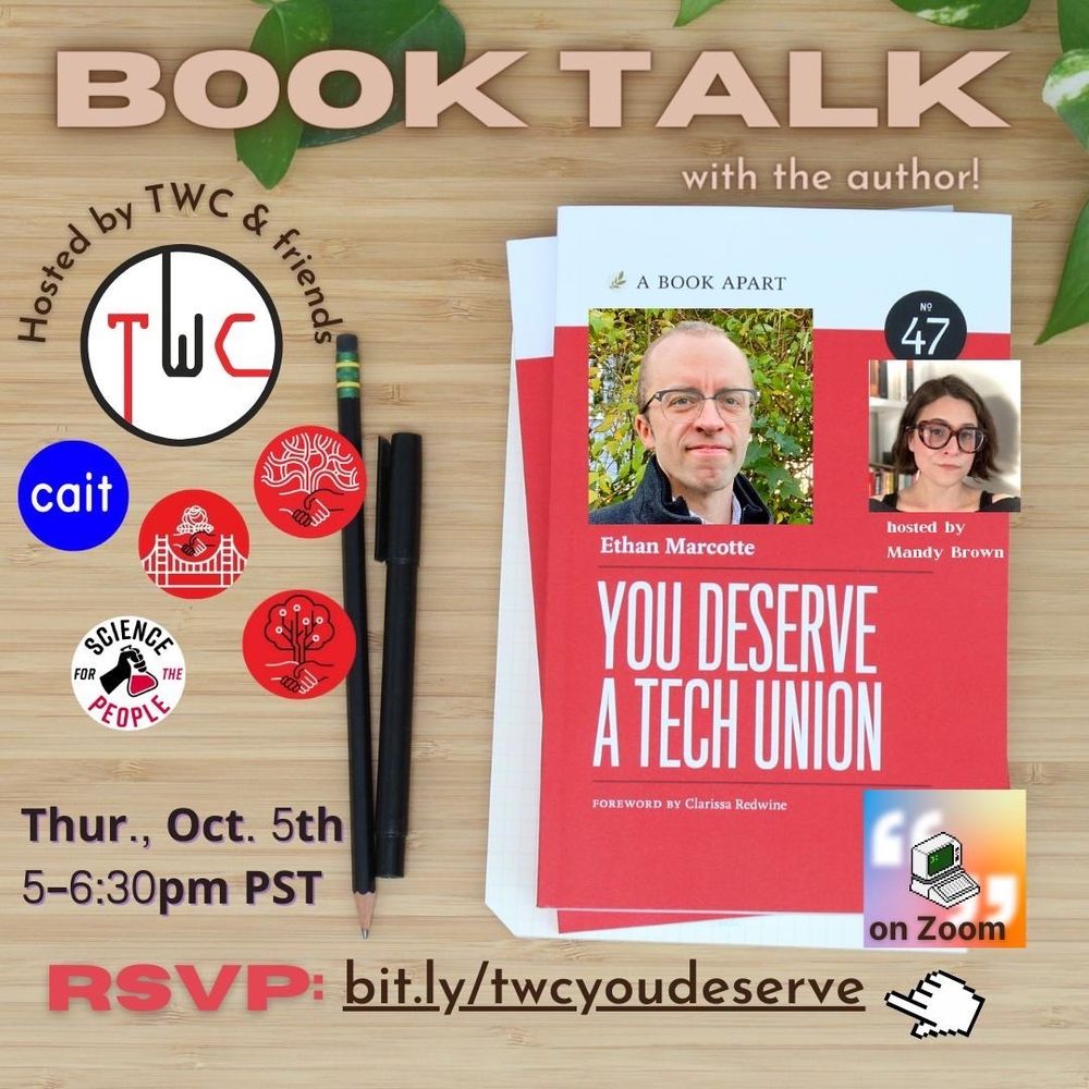 An event flyer that says BOOK TALK and has a photo of a red book titled “you deserve a tech union” on a wood desk with leaves and pens, plus logos of the tagged orgs and photos of the author Ethan Marcotte and host Mandy Brown, plus the date and time and RSVP link