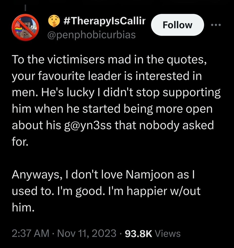 tweet from penphobicurbias: "to the victimizers mad in the quotes, your favorite leader is interested in men. he's lucky i didn't stop supporting him when he started being more open about his gayness that nobody asked for. anyways, i don't love namioonnas i used to. I'm good. I'm happier without him."