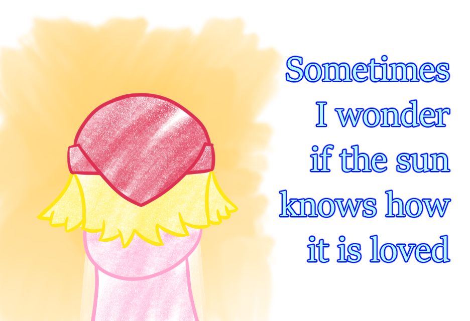 A drawn of Amitie from Puyo Puyo as viewed from the back. Orange sunlight seems to exude from her.

"Sometimes I wonder if the sun knows how it is loved"