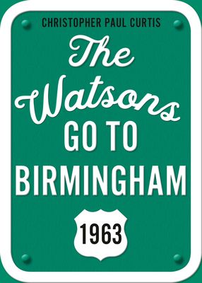 Book cover of The Watsons Go To Birmingham 1963 by Christopher Paul Curtis. The cover is made to look like a road sign. It's green with a white border and bolts in each corner.