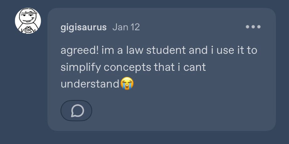 gigisaurus Jan 12
agreed! im a law student and i use it to simplify concepts that i cant understand 😭