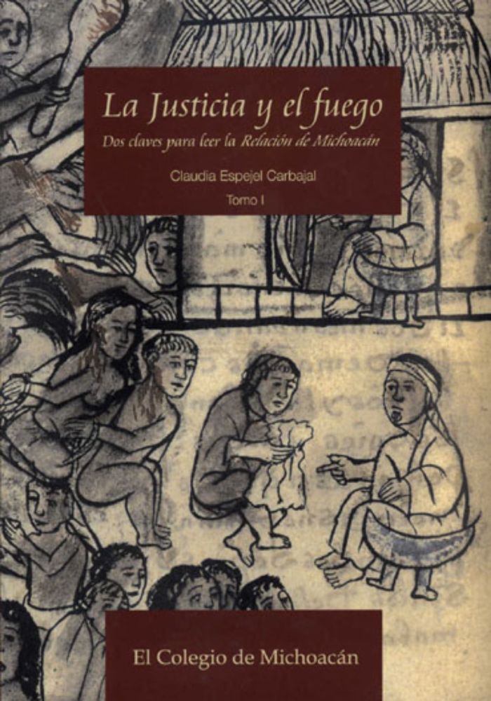 Parution : La justicia y el fuego : dos claves para leer la Relación de Michoacán