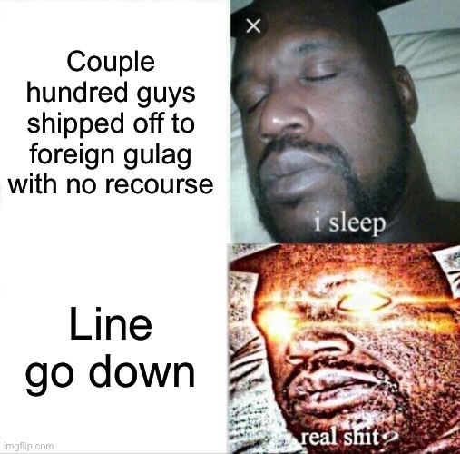  “couple hundred guys shipped off to foreign gulag with no recourse” on left with sleeping shaq across from it “line go down” on left with intergalactically woke shaq across from that