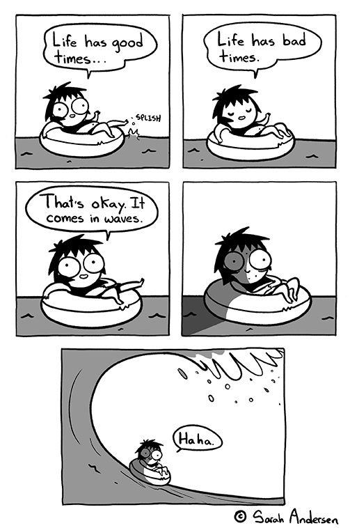 Sarah Andersen comic about how there’s good times and bad while a giant wave of bad times is approaching 