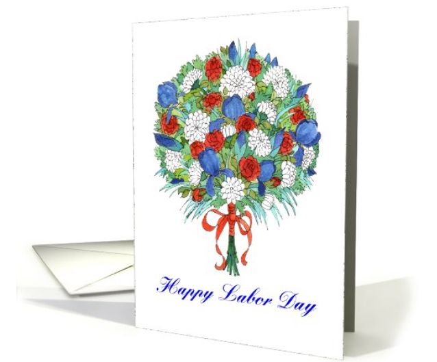 Labor Day greeting card with my ink and watercolor illustration of a bouquet of red roses, white mums and blue irises. The words: Happy Labor Day are at the bottom of the card. © Diana Ting Delosh