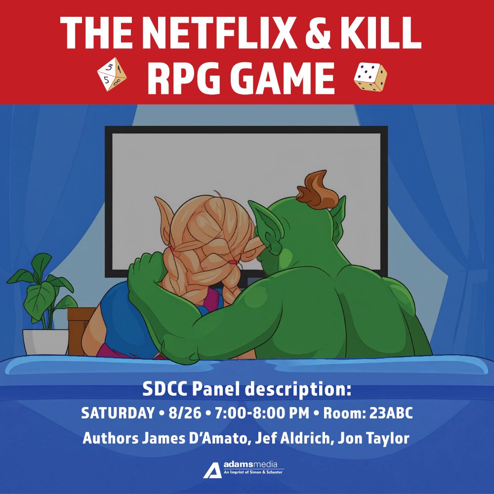 The Netflix and Kill RPG Monster dating panel

Saturday 8/26 7:00-8:00 PM room 23ABC

With Authors James D'Amato, Jef Aldrich, and Jon Taylor

Presented by Adams Media, an imprint of Simon & Schuster