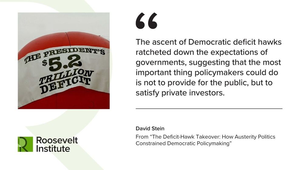 A graphic featuring a red basketball with "THE PRESIDENT'S $2.2 TRILLION DEFICIT" printed in white text, next to a quote from "The Deficit Hawk Takeover: How Austerity Politics Constrained Democratic Policymaking" by David Stein, about Democratic deficit hawks and government priorities, with the Roosevelt Institute logo at the bottom left.