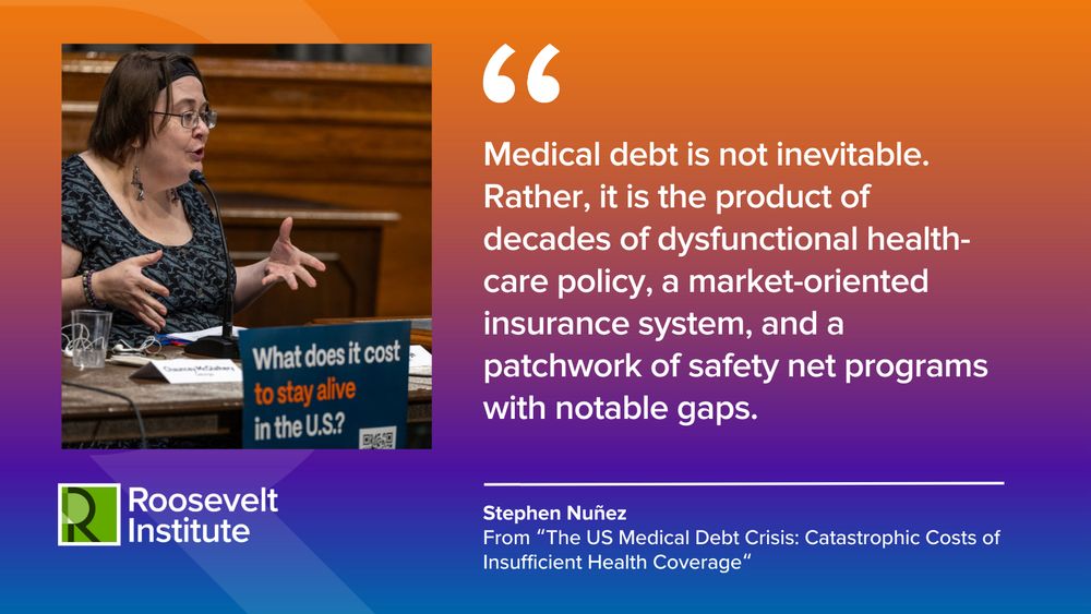 Quote that reads: Medical debt is not inevitable. Rather, it is the product of decades of dysfunctional health-care policy, a market-oriented insurance system, and a patchwork of safety net programs with notable gaps.