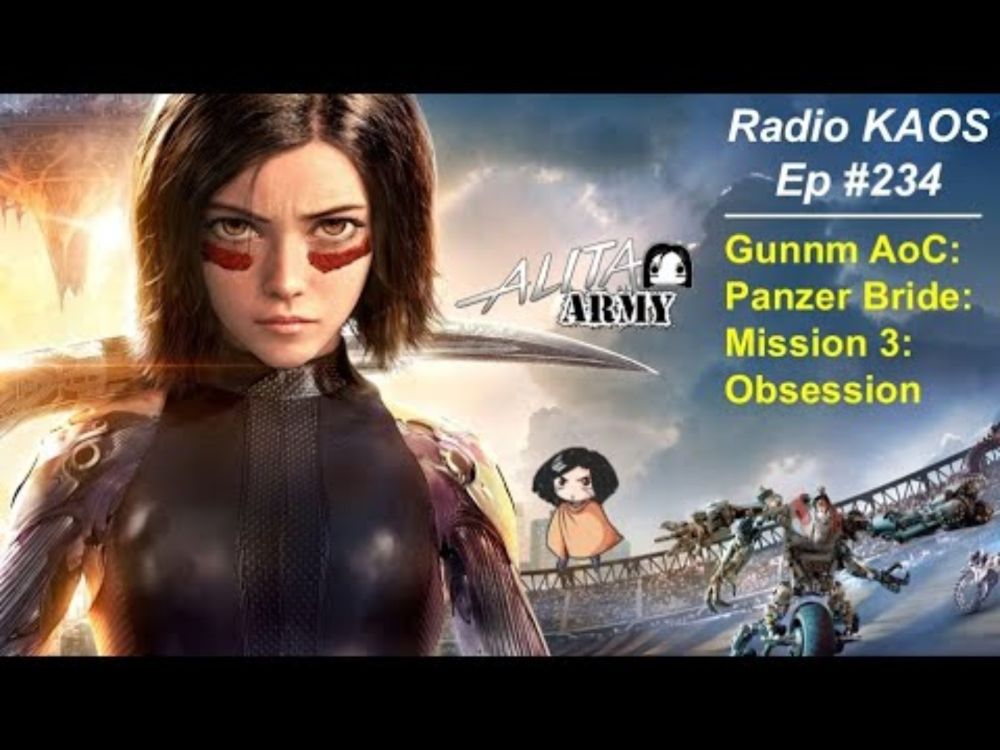 Radio KAOS Ep #234: Gunnm AoC: Panzer Bride: Mission 3: Obsession