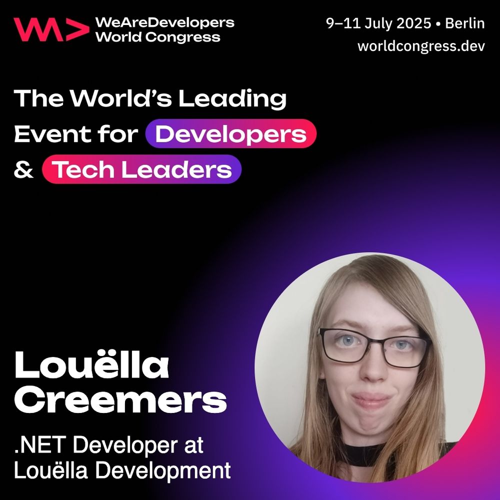 WeAreDevelopers promotion graphic. Louëlla Creemers, .NET developer at Louëlla Development at WeAreDevelopers World Congress. The World's leading event for developers & tech leaders. 9th until 11th of July 2025.